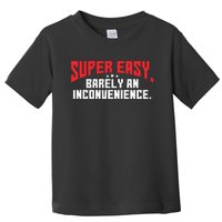 Super Easy Barely An Inconvenience Rant Toddler T-Shirt