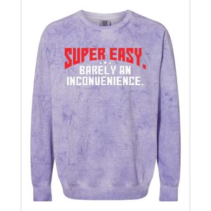 Super Easy Barely An Inconvenience Rant Colorblast Crewneck Sweatshirt