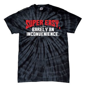 Super Easy Barely An Inconvenience Rant Tie-Dye T-Shirt