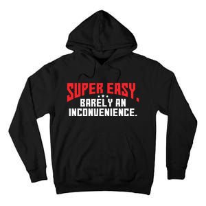 Super Easy Barely An Inconvenience Rant Tall Hoodie