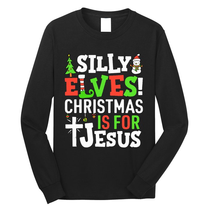 Silly Elves Christmas is For Jesus Matching Family Elf  Long Sleeve Shirt