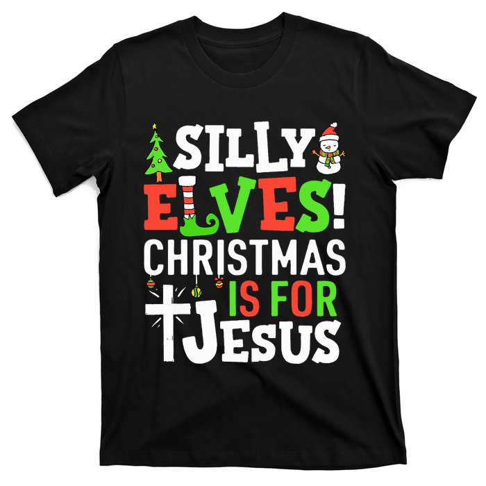 Silly Elves Christmas is For Jesus Matching Family Elf  T-Shirt