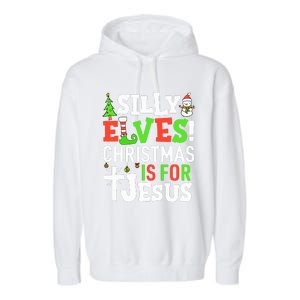 Silly Elves Christmas is For Jesus Matching Family Elf  Garment-Dyed Fleece Hoodie