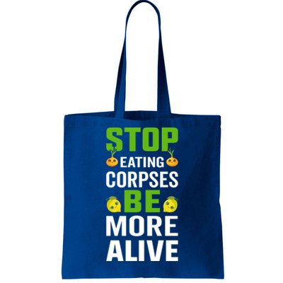 Stop Eating Corpses Be More Alive Cool Gift Tote Bag