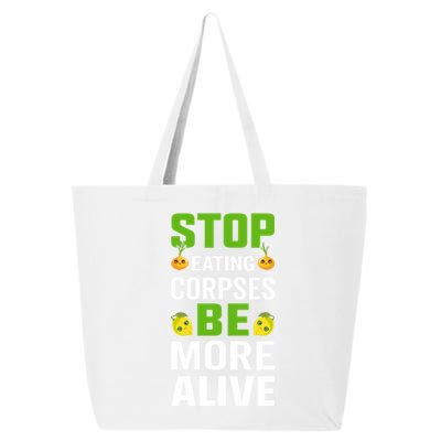 Stop Eating Corpses Be More Alive Cool Gift 25L Jumbo Tote