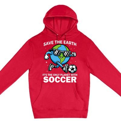 Save Earth Conservation Soccer Player Funny Earth Day Premium Pullover Hoodie