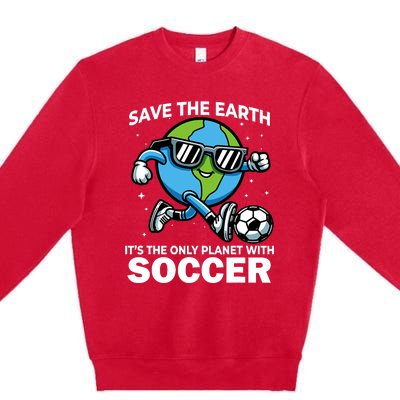 Save Earth Conservation Soccer Player Funny Earth Day Premium Crewneck Sweatshirt