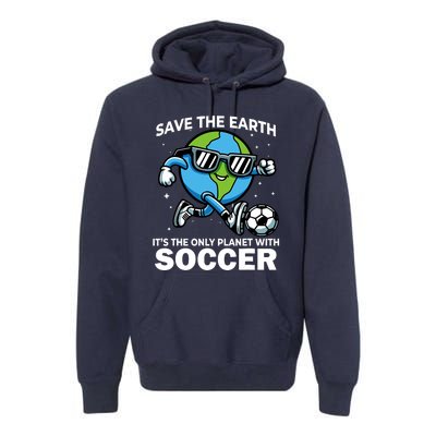 Save Earth Conservation Soccer Player Funny Earth Day Premium Hoodie