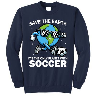 Save Earth Conservation Soccer Player Funny Earth Day Tall Sweatshirt