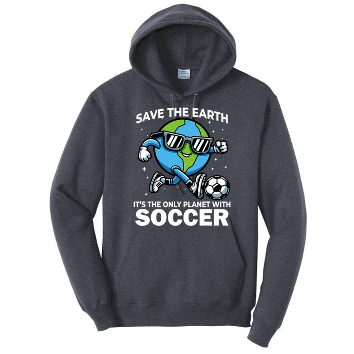 Save Earth Conservation Soccer Player Funny Earth Day Tall Hoodie