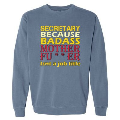 Secretary Badass Job Title Garment-Dyed Sweatshirt