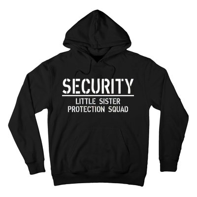 SECURITY Little Sister Protection Squad Funny Big Brother Hoodie