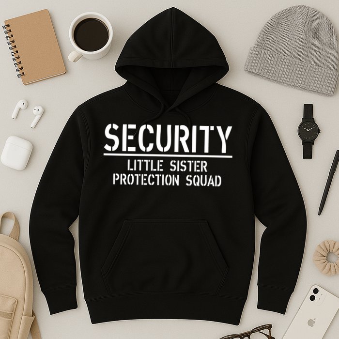 SECURITY Little Sister Protection Squad Funny Big Brother Hoodie
