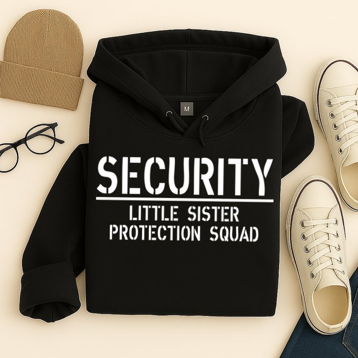 SECURITY Little Sister Protection Squad Funny Big Brother Hoodie