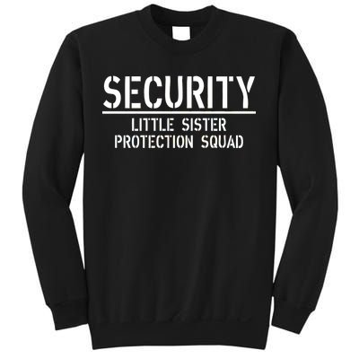 SECURITY Little Sister Protection Squad Funny Big Brother Sweatshirt