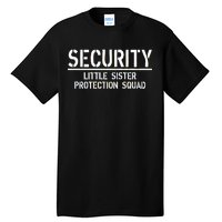 SECURITY Little Sister Protection Squad Funny Big Brother Tall T-Shirt