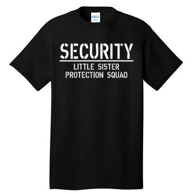 SECURITY Little Sister Protection Squad Funny Big Brother Tall T-Shirt