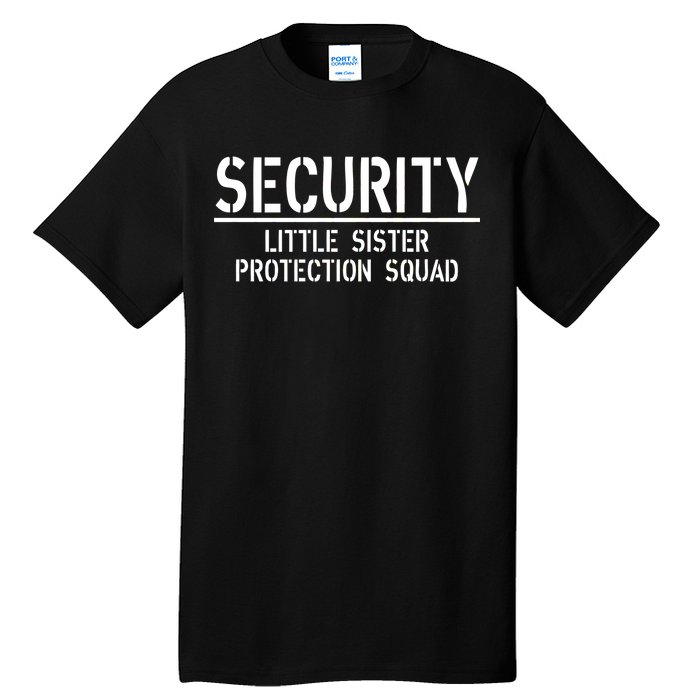 SECURITY Little Sister Protection Squad Funny Big Brother Tall T-Shirt