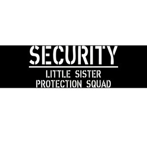 SECURITY Little Sister Protection Squad Funny Big Brother Bumper Sticker