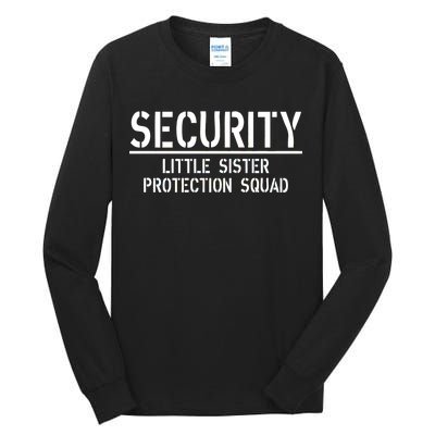 SECURITY Little Sister Protection Squad Funny Big Brother Tall Long Sleeve T-Shirt