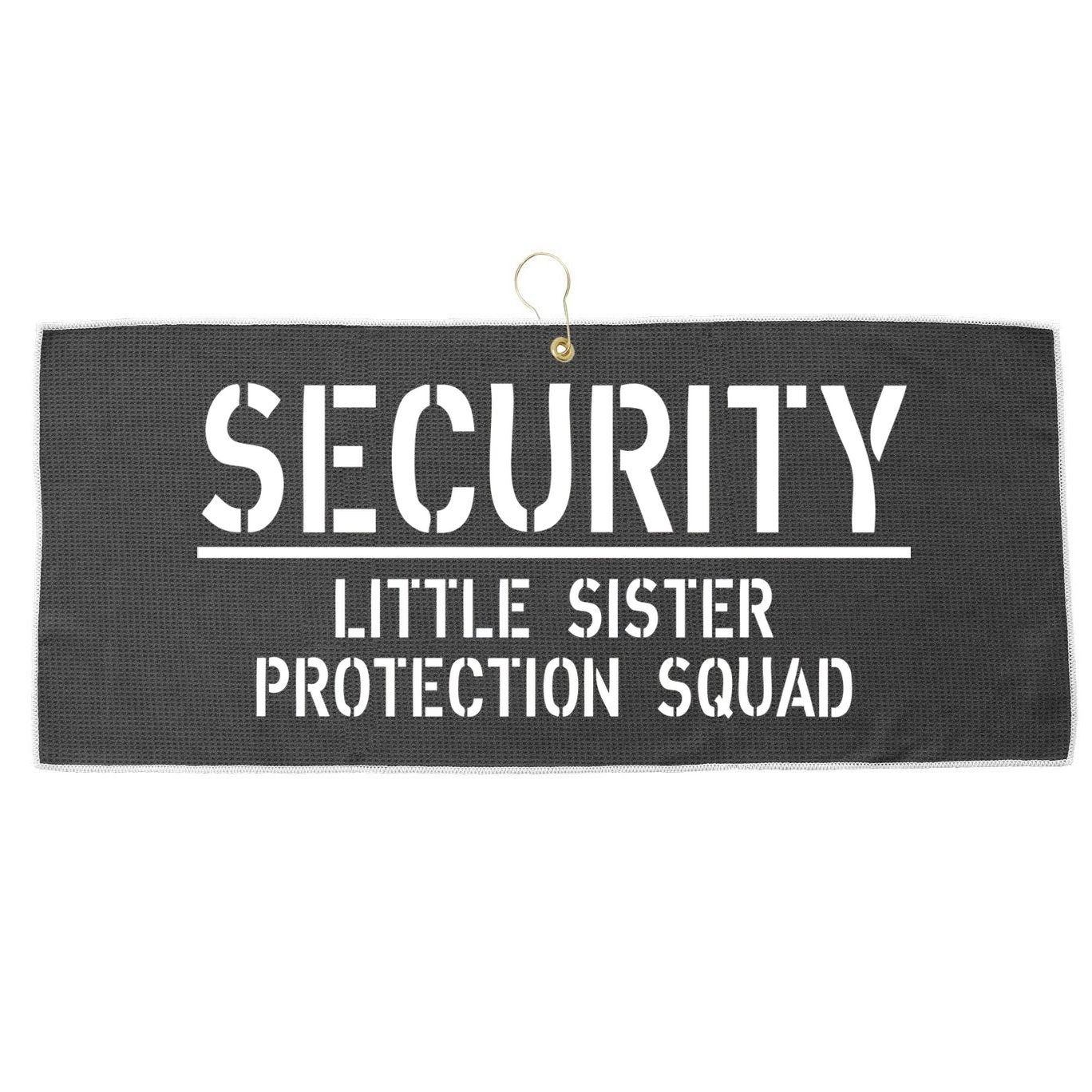 SECURITY Little Sister Protection Squad Funny Big Brother Large Microfiber Waffle Golf Towel