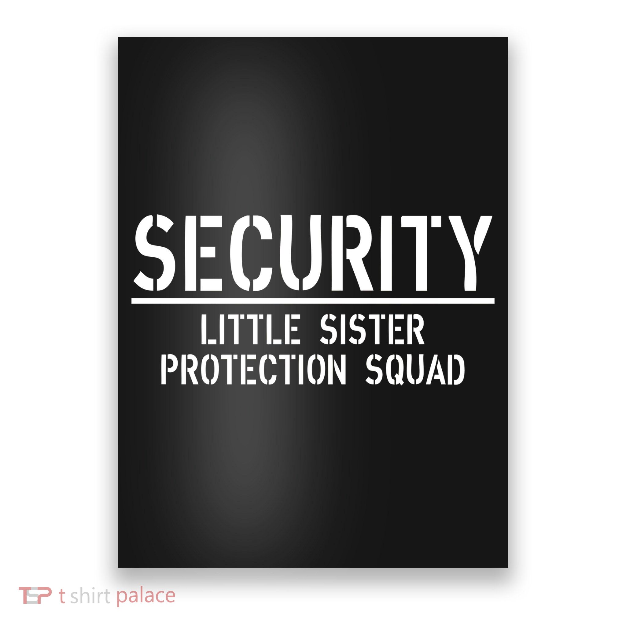 SECURITY Little Sister Protection Squad Funny Big Brother Poster