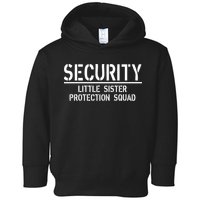 SECURITY Little Sister Protection Squad Funny Big Brother Toddler Hoodie