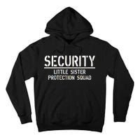 SECURITY Little Sister Protection Squad Funny Big Brother Tall Hoodie