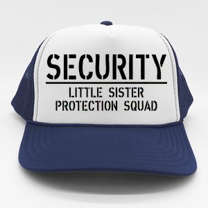 SECURITY Little Sister Protection Squad Funny Big Brother Trucker Hat