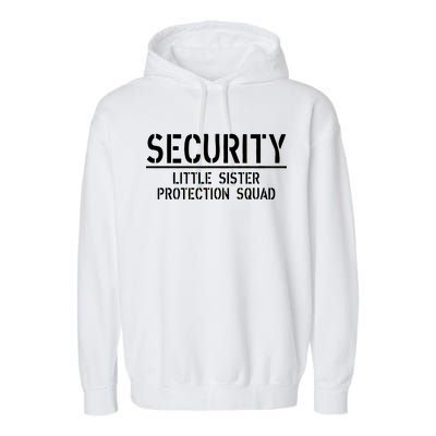 SECURITY Little Sister Protection Squad Funny Big Brother Garment-Dyed Fleece Hoodie