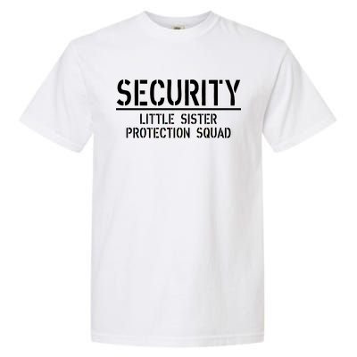 SECURITY Little Sister Protection Squad Funny Big Brother Garment-Dyed Heavyweight T-Shirt