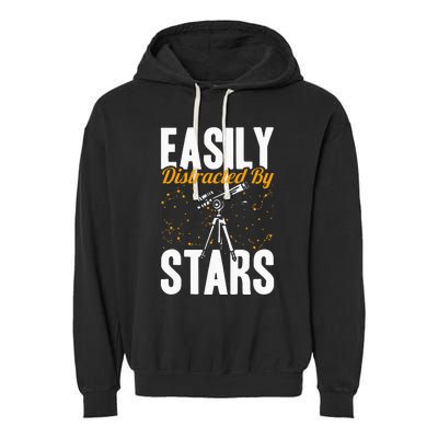 Stargazer Easily Distracted By Stars Stargazing Garment-Dyed Fleece Hoodie