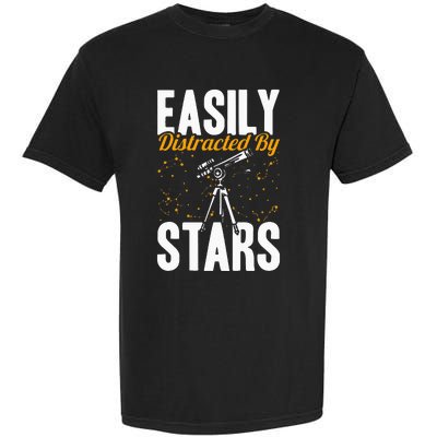 Stargazer Easily Distracted By Stars Stargazing Garment-Dyed Heavyweight T-Shirt