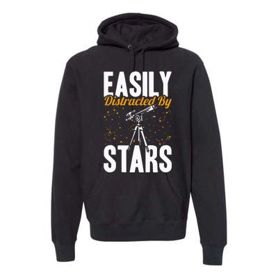 Stargazer Easily Distracted By Stars Stargazing Premium Hoodie