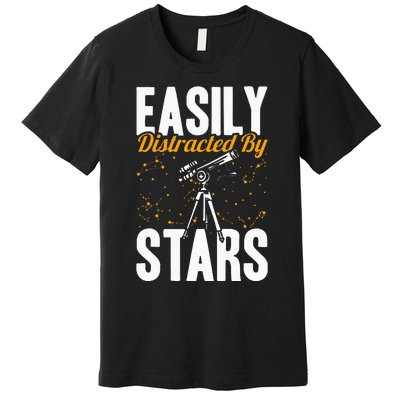 Stargazer Easily Distracted By Stars Stargazing Premium T-Shirt