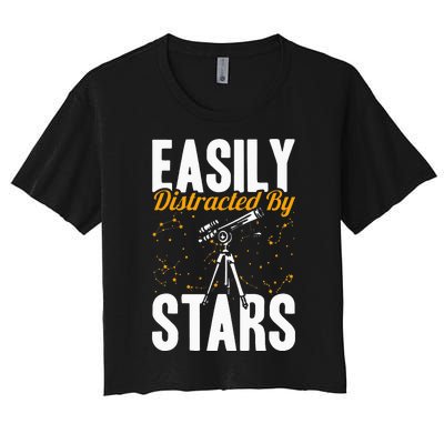 Stargazer Easily Distracted By Stars Stargazing Women's Crop Top Tee