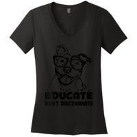 S Educate Do Not Discriminate Pitbull Vneck Women's V-Neck T-Shirt