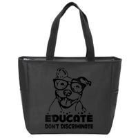 S Educate Do Not Discriminate Pitbull Vneck Zip Tote Bag