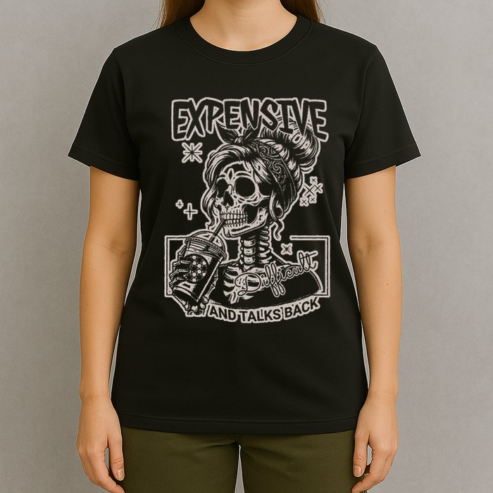 Skeleton Expensive Difficult And Talks Back T-Shirt