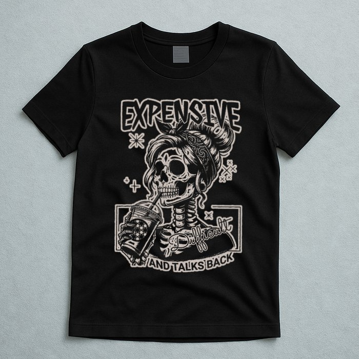 Skeleton Expensive Difficult And Talks Back T-Shirt