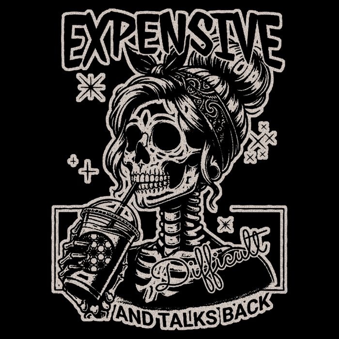 Skeleton Expensive Difficult And Talks Back T-Shirt