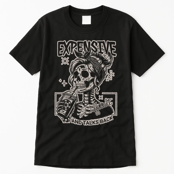 Skeleton Expensive Difficult And Talks Back Tall T-Shirt