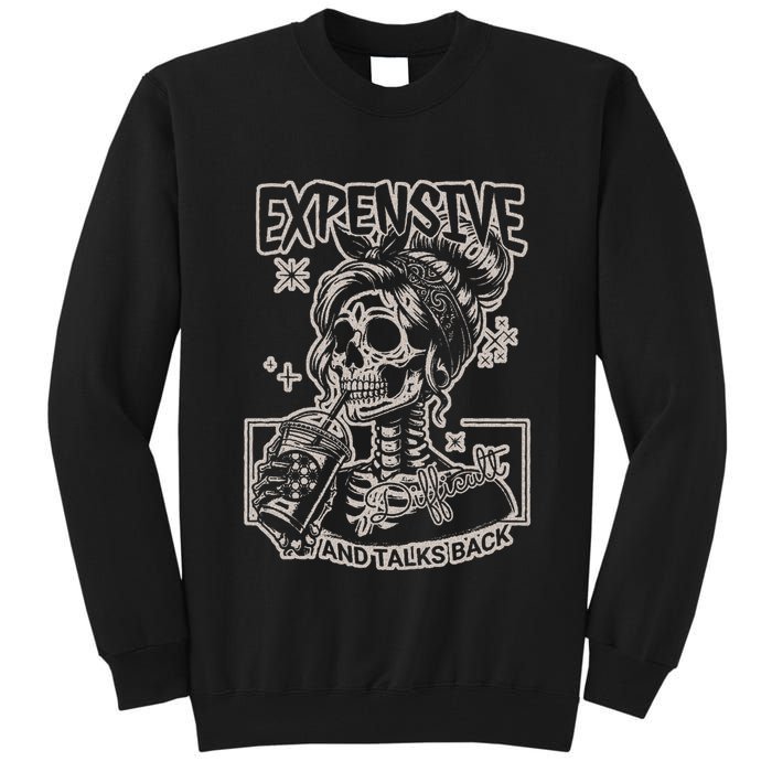 Skeleton Expensive Difficult And Talks Back Tall Sweatshirt