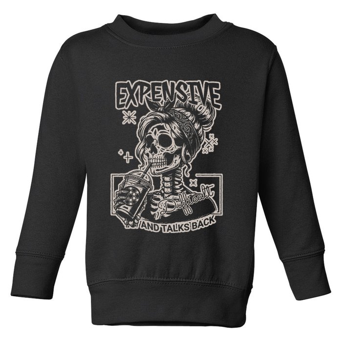 Skeleton Expensive Difficult And Talks Back Toddler Sweatshirt