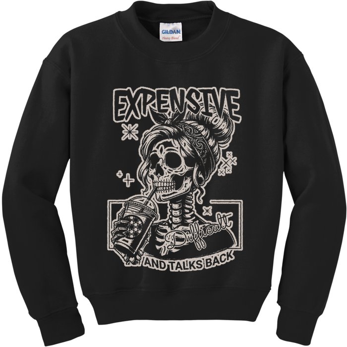 Skeleton Expensive Difficult And Talks Back Kids Sweatshirt