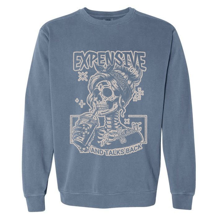 Skeleton Expensive Difficult And Talks Back Garment-Dyed Sweatshirt