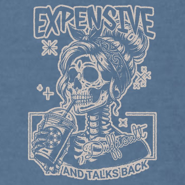 Skeleton Expensive Difficult And Talks Back Garment-Dyed Sweatshirt