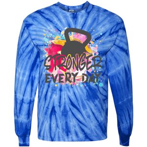 Stronger Every Day Workout And Fitness Gift Tie-Dye Long Sleeve Shirt