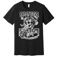 Skeleton Expensive Difficult And Talks Back Mom Premium T-Shirt