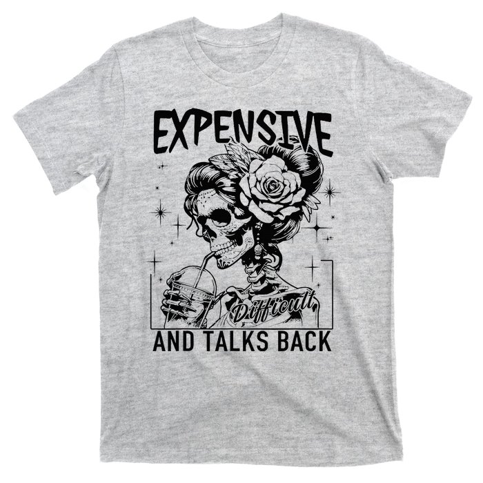 Skeleton Expensive Difficult And Talks Back MotherS T-Shirt